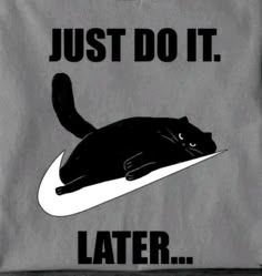 a black cat laying on top of a white nike bag that says, just do it later