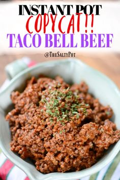 instant pot copycat taco bell beef in a bowl with the text instant pot copycat taco bell beef