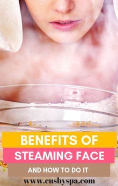 Hot Water Steam For Face, Steam Benefits For Face, How Often To Steam Face, What To Do After Steaming Face, Face Steaming Diy, How To Use A Face Steamer, Steaming Face Routine, Steam Face Benefits, Benefits Of Face Steaming