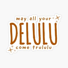 the words may all your delu come truly sticker