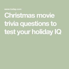 the text christmas movie trivia questions to test your holiday q on a green background