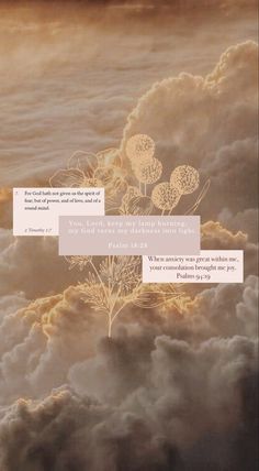 Psalm 18:28, Psalms 94:19, 2 Timothy 1:7, clouds, flowers, bible verses, anxiety verses, calming verses Psalm 113:3 Wallpaper, Psalm 94 19 Wallpaper, Psalms 23:1-2, Psalm 28:7 Wallpaper, 1 Timothy 1:7, Psalm 90:12 Wallpaper, Bible Verse Cover Photo, Psalms 94:19 Wallpaper, Psalm 28:7