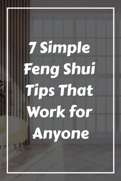 a living room with the words 7 simple feng shu tips that work for anyone