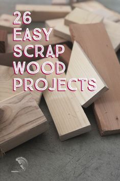 wood projects with text overlay that reads 26 easy scrap wood projects