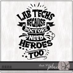 a stencil that says lab techs because doctors need hero's too