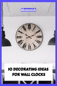 Don't let your wall clock blend into the background. We'll unveil ten fun and clever decorating strategies that highlight your clock and elevate your room's overall design.