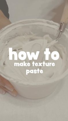 someone is mixing white paste in a bowl with the words how to make texture paste