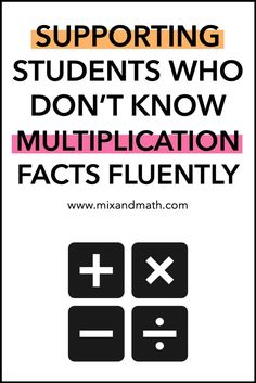 the words supporting students who don't know multiplication fact fluent