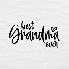 the words best grandma ever written in black ink