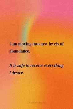 an orange and pink background with the words i am moving into new levels of abundance