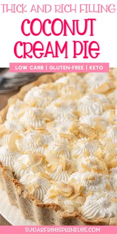 a close up of a pie on a plate with the words, thick and rich filling coconut cream pie low carb gluten - free keto