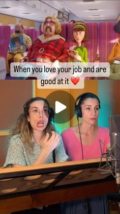 two women sitting at a table with headphones in front of them and the caption says, when you love your job and are good at it