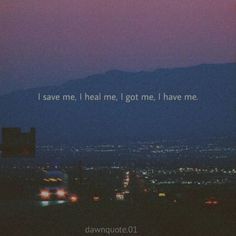 an image of a city at night with the words i save me, i heal me, i got me, i have me