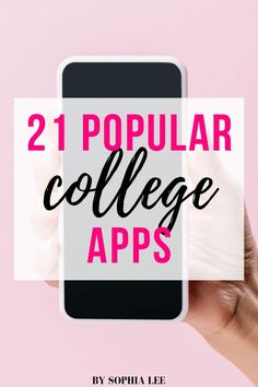 a person holding up a phone with the text 21 popular college apps on it in front of