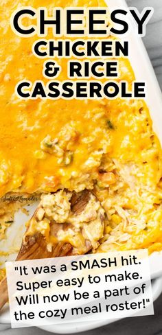 a casserole with text overlay that reads cheesy chicken and rice casserole - "It was a SMASH hit. Super easy to make. Will now be a part of the cozy meal roster!" Cheesy Rice Recipes, Easy Chicken Rice Casserole, Cheesy Rice Casserole, Cheesy Chicken And Rice Casserole, Cheesy Chicken Rice Casserole, Chicken Rice Casserole Recipes, Chicken And Rice Casserole Recipe, Cheesy Chicken And Rice, Chicken Casserole Recipes Healthy