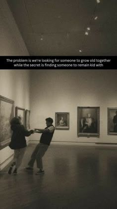 two people standing in an art gallery touching each other's hands with the caption that reads, the problem is looking for someone to grow old together