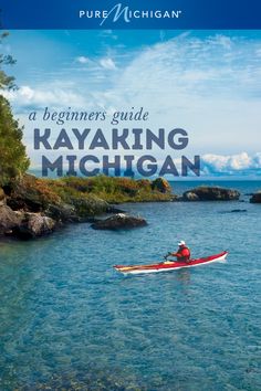 a person in a kayak on the water with text overlay that reads beginners guide to kayaking michigan