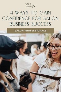 salon professionals are talking to each other in front of a mirror with the words 4 ways to gain confidence for salon business