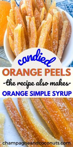 orange peels in a bowl with text overlay that reads candies orange peels the recipe also makes orange simple syrup