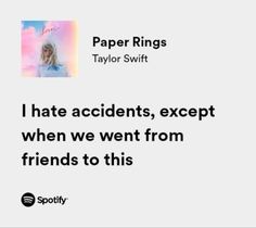 Paper Rings Spotify Lyrics, Paper Rings Quotes, Paper Rings Lyrics Aesthetic, Taylor Swift Lyrics Paper Rings, Taylor Swift Lyrics Friends, Paper Rings Spotify, Paper Rings Aesthetic Taylor Swift, Lover Taylor Swift Quotes, Song Lyric Quotes Taylor Swift