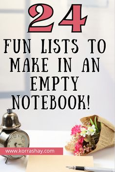 an empty notebook with the words, 24 fun lists to make in an empty notebook