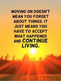 the sun is setting in front of trees with an inspirational quote about moving on doesn't mean you forget about things, it just means you have to accept what happened