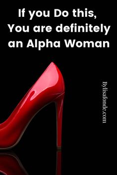 a red high heeled shoe with the words if you do this, you are definitely an alpha woman