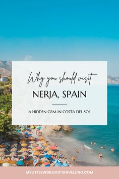 the beach with text overlay saying why you should visit neria spain