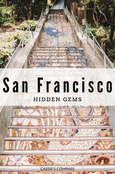 the steps leading up to san francisco with text overlay that reads, hidden gems