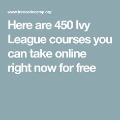 Here are 850+ Ivy League Courses You Can Take Right Now for Free