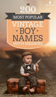 a baby sitting on top of a suitcase with the words, most popular vintage boy names with meaning