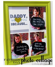 a green frame with three pictures in it and the words daddy, we love you because you have me and make me smile