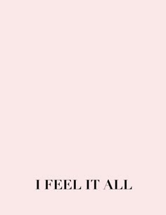 the words i feel it all against a pink background