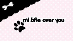 a black and white dog paw print with the words miffle over you