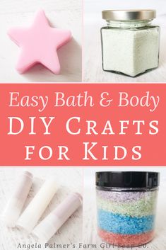 easy bath and body diy crafts for kids with text overlay that says easy bath and body diy crafts for kids