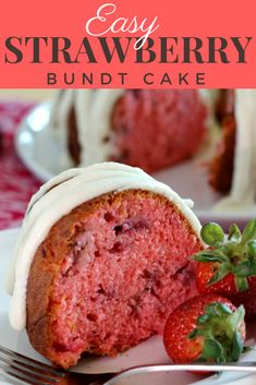 a strawberry bundt cake on a white plate with strawberries next to it and text overlay that reads easy strawberry bundt cake