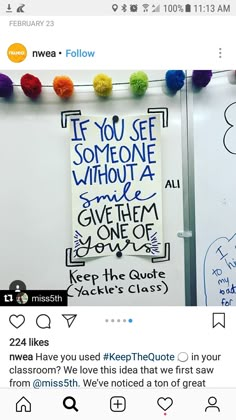 a whiteboard with writing on it that says if you see someone without a smile give them some one love