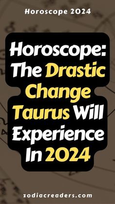 Horoscope: The Drastic Change Taurus Will Experience In 2024 To Grow