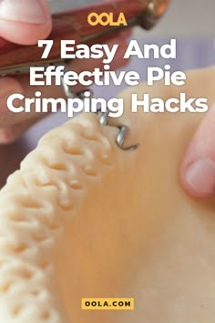 an image of a person cutting a piece of food with the title, 7 easy and effective pie crimping hacks