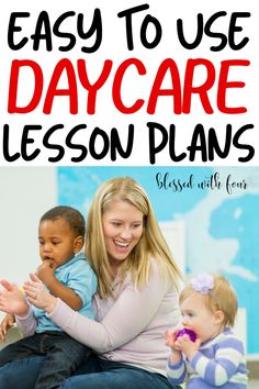 a woman and two children sitting on the floor with text overlay that reads easy to use day care lesson plans