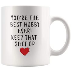 Best Hubby Ever! Coffee Mug Gift for Him - BackyardPeaks Funny Husband, Gifts For Hubby, Husband Humor, Fathers Day Presents, Funny Fathers Day, You're The Best, Mug Gift, Memorable Gifts, Gifts For Husband