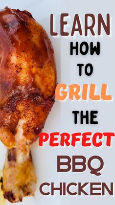 the words learn how to grill the perfect bbq chicken on a white plate with red lettering