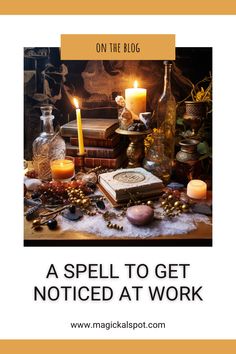 a spell to get noticed at work with candles, books and other items on the table