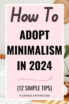 a pink sign that says how to adopt minimalism in 2020 with text overlay