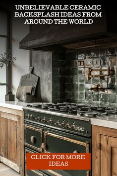 an old fashioned stove with the words, unbelievablely available ceramic backsplashed from around the world click for more ideas