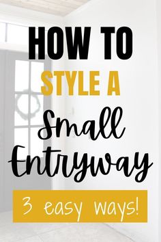 an entry way with the words how to style a small entryway 3 easy ways