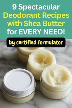 three jars of deodorant with the words 9 spectacular deodorant recipes with shea butter for every need