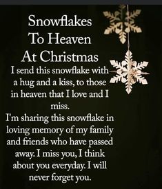 snowflakes to heaven at christmas i send this snowflake with a hug and kiss, to those in heaven that i love and i miss