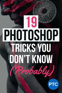 a man with red paint on his face and the words 19 photoshop tricks you don't know probably probably