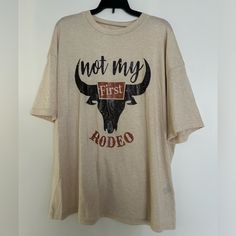 Cute ‘Not My First Rodeo’ Shirt. Oversized For A Pajama Or Rodeo/Country Top Never Worn My First Rodeo Shirt, First Rodeo Shirt, Not My First Rodeo, My First Rodeo, First Rodeo, Rodeo Shirts, Oversized Shirt, Shirt Color, Rodeo